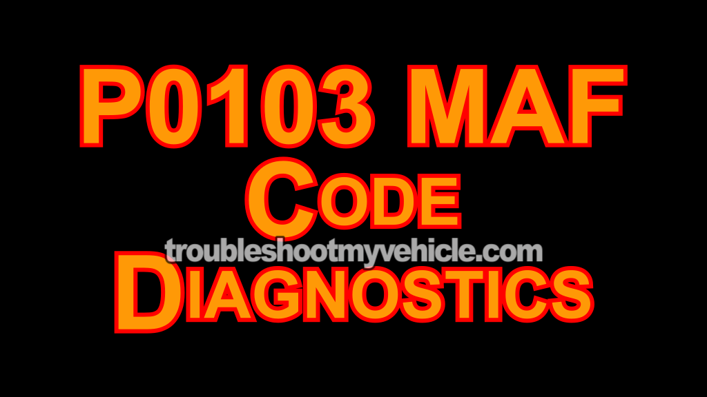 P0103 MAF Signal High Code Diagnostics (2000-2007 2.0L Ford Focus)